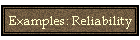 Examples: Reliability